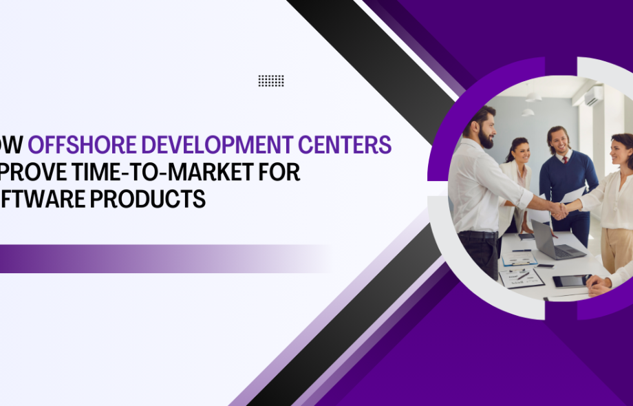 how-offshore-development-centers-improve-time-to-market-for-software-products