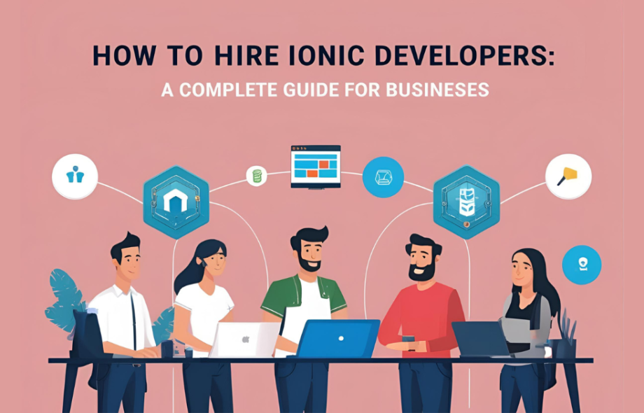 How to Hire Ionic Developers A Complete Guide for Businesses